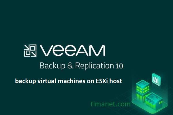 پشتیبان گیری از ماشین های مجازی ESXi توسط Veeam Backup