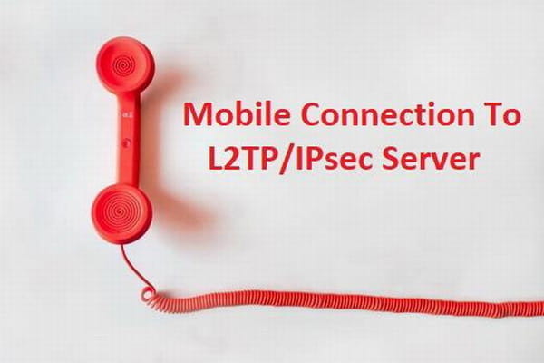 اتصال موبایل به سرور L2TP/IPsec VPN